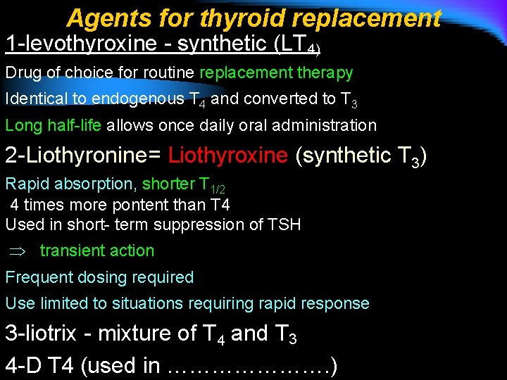 Agents for thyroid replacement 1 -levothyroxine - synthetic (LT 4) Drug of choice for