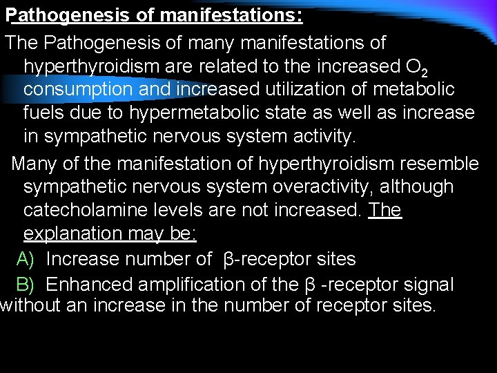 Pathogenesis of manifestations: The Pathogenesis of many manifestations of hyperthyroidism are related to the