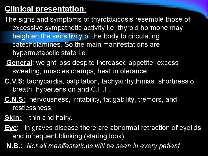 Clinical presentation: The signs and symptoms of thyrotoxicosis resemble those of excessive sympathetic activity