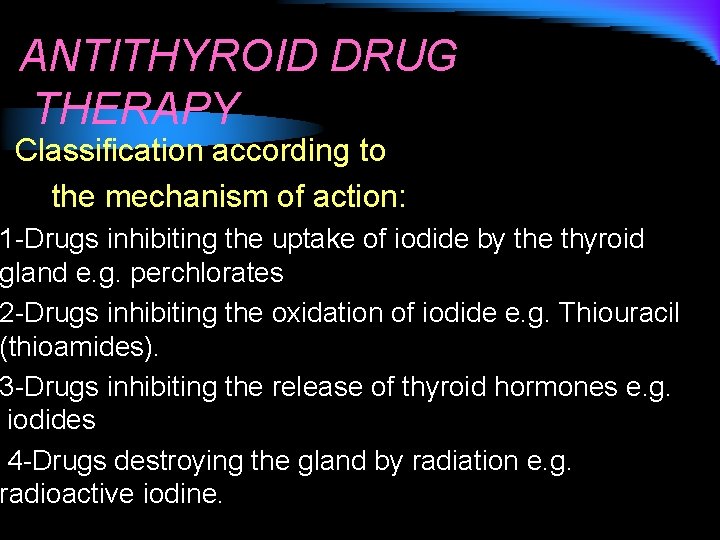 ANTITHYROID DRUG THERAPY Classification according to the mechanism of action: 1 -Drugs inhibiting the