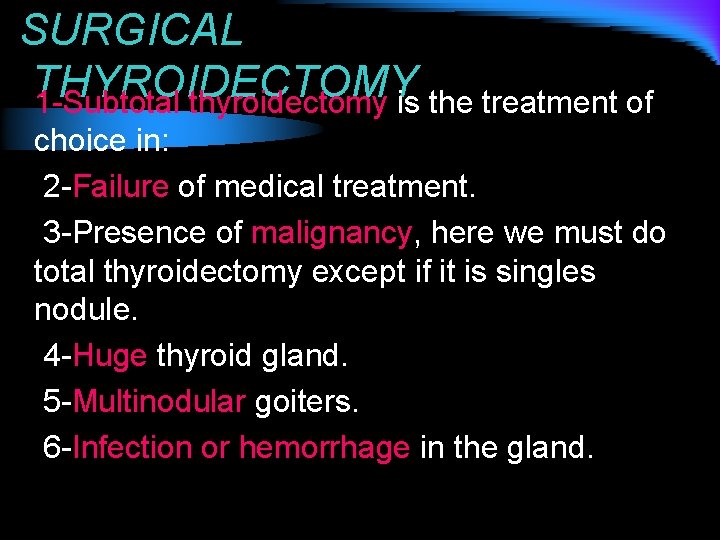 SURGICAL THYROIDECTOMY 1 -Subtotal thyroidectomy is the treatment of choice in: 2 -Failure of