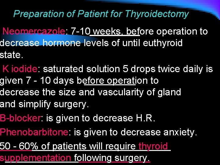 Preparation of Patient for Thyroidectomy Neomercazole: 7 -10 weeks, before operation to decrease hormone