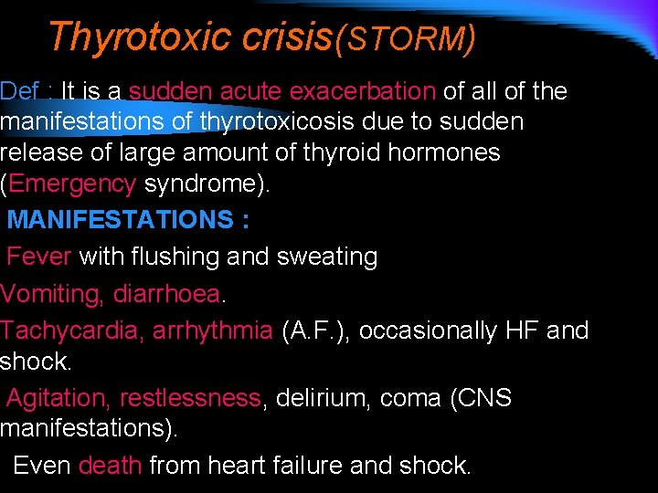 Thyrotoxic crisis(STORM) Def : It is a sudden acute exacerbation of all of the