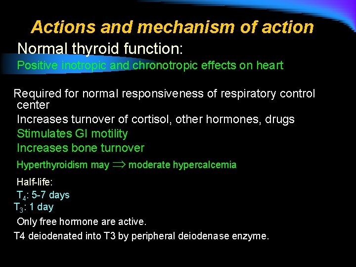 Actions and mechanism of action Normal thyroid function: Positive inotropic and chronotropic effects on