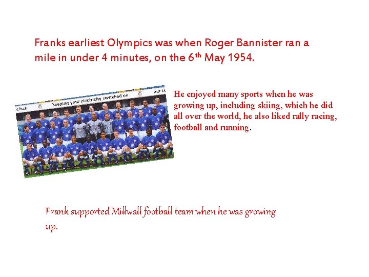 Franks earliest Olympics was when Roger Bannister ran a mile in under 4 minutes,