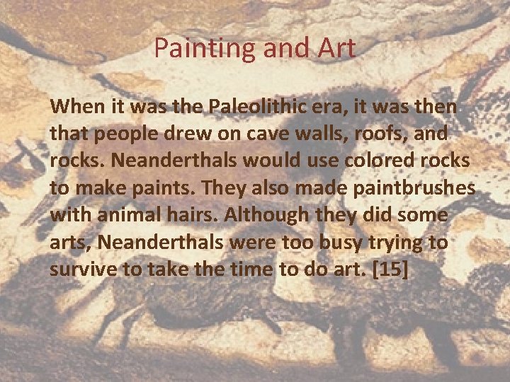 Painting and Art When it was the Paleolithic era, it was then that people