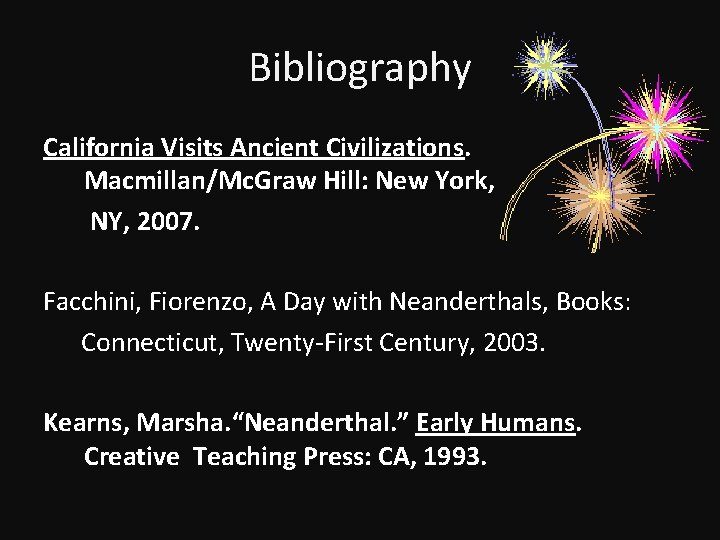 Bibliography California Visits Ancient Civilizations. Macmillan/Mc. Graw Hill: New York, NY, 2007. Facchini, Fiorenzo,