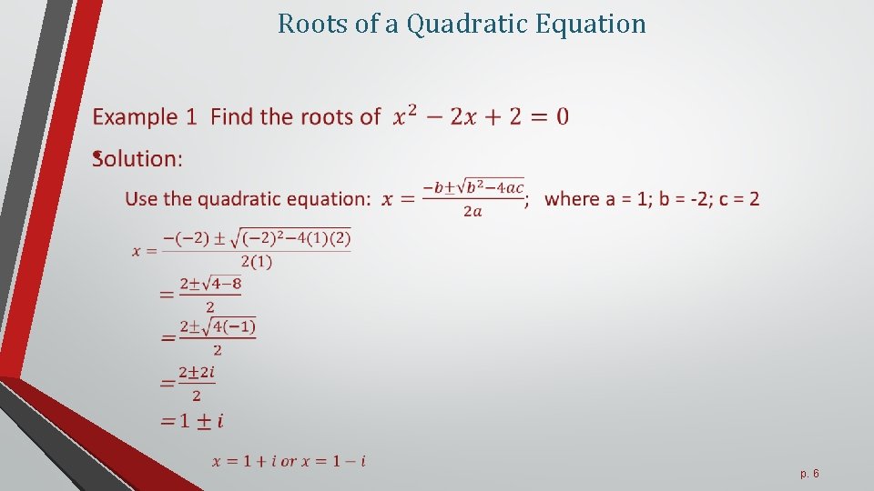 Roots of a Quadratic Equation • p. 6 