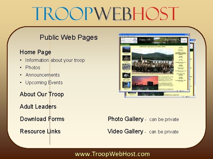 Public Web Pages Home Page • Information about your troop • Photos • Announcements