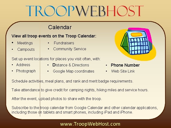 Calendar View all troop events on the Troop Calendar: • Meetings • Fundraisers •