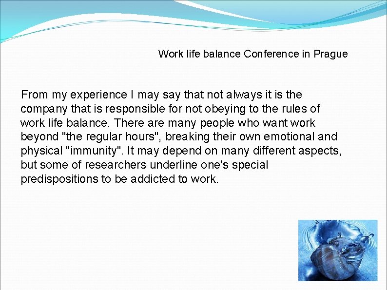 Work life balance Conference in Prague From my experience I may say that not