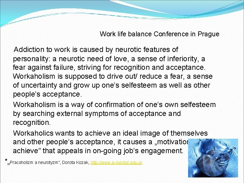 Work life balance Conference in Prague Addiction to work is caused by neurotic features