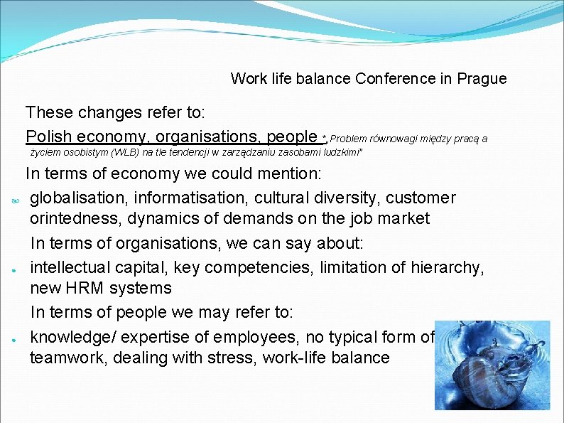 Work life balance Conference in Prague These changes refer to: Polish economy, organisations, people