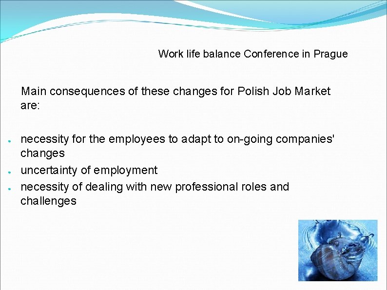 Work life balance Conference in Prague Main consequences of these changes for Polish Job