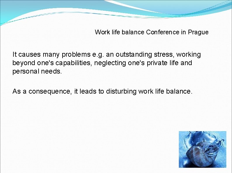 Work life balance Conference in Prague It causes many problems e. g. an outstanding