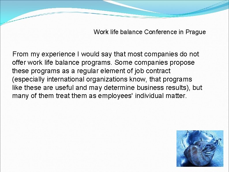 Work life balance Conference in Prague From my experience I would say that most