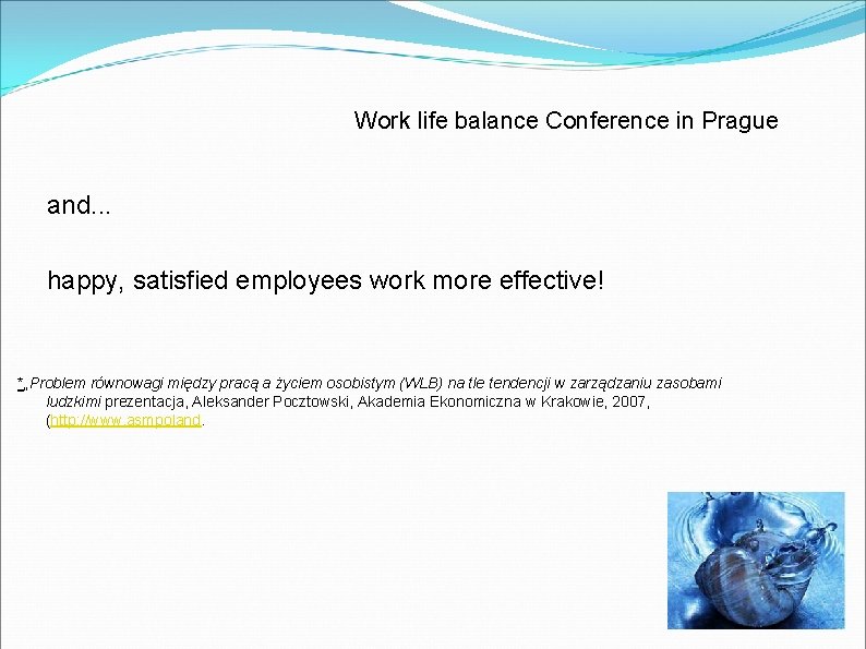 Work life balance Conference in Prague and. . . happy, satisfied employees work more