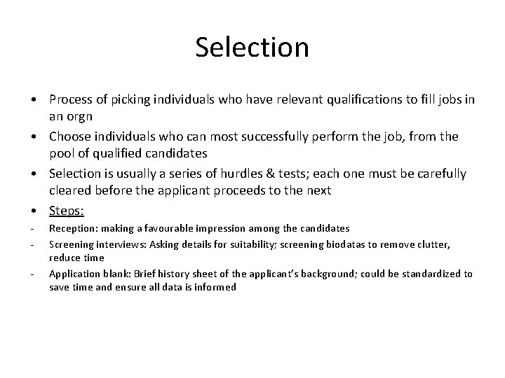 Selection • Process of picking individuals who have relevant qualifications to fill jobs in Selection • Process of picking individuals who have relevant qualifications to fill jobs in