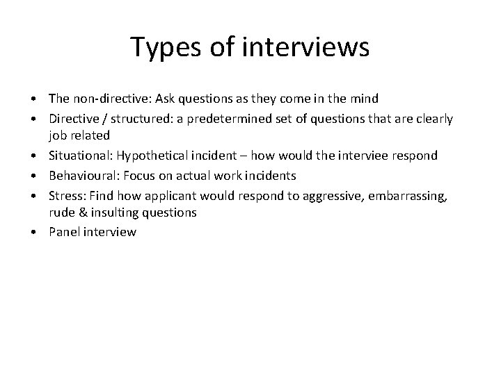 Types of interviews • The non-directive: Ask questions as they come in the mind Types of interviews • The non-directive: Ask questions as they come in the mind