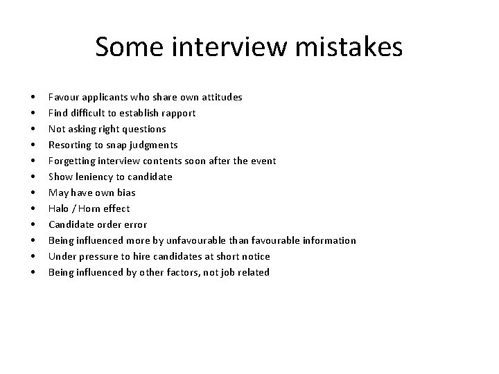 Some interview mistakes • • • Favour applicants who share own attitudes Find difficult Some interview mistakes • • • Favour applicants who share own attitudes Find difficult