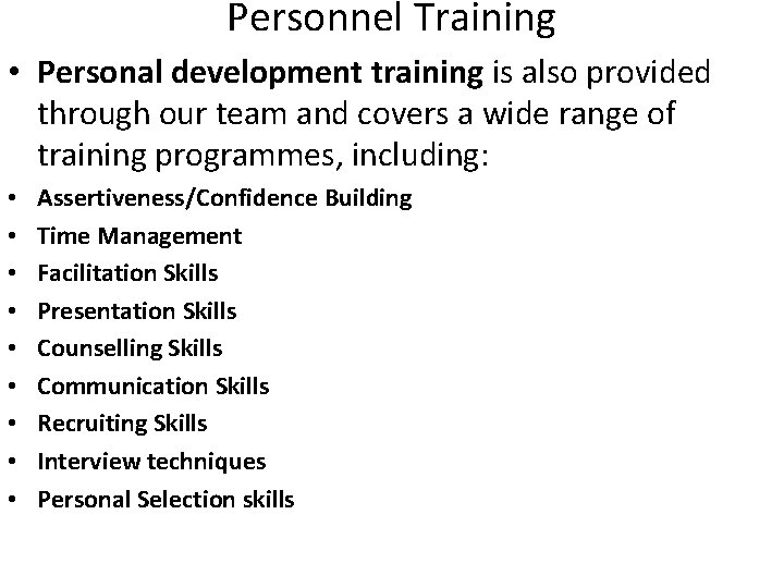Personnel Training • Personal development training is also provided through our team and covers Personnel Training • Personal development training is also provided through our team and covers