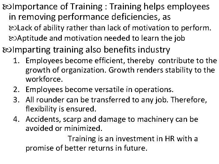 Importance of Training : Training helps employees in removing performance deficiencies, as Lack Importance of Training : Training helps employees in removing performance deficiencies, as Lack