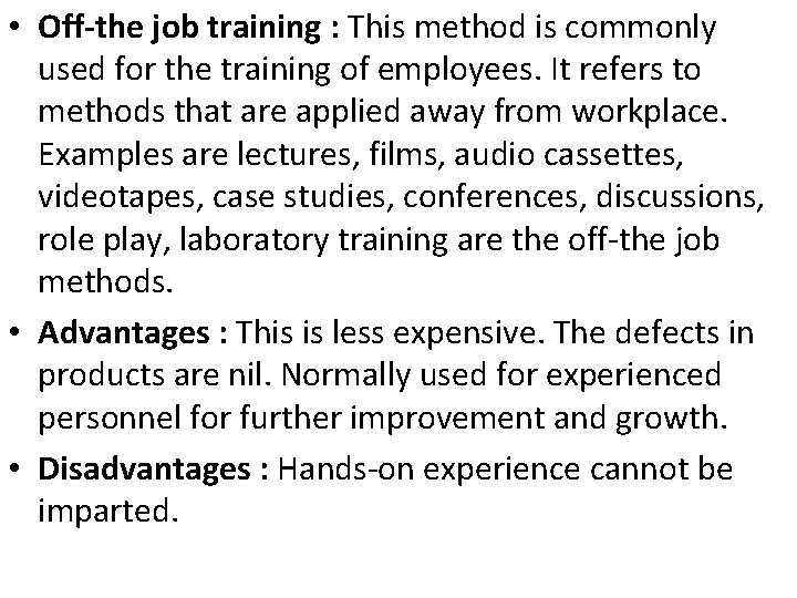 • Off-the job training : This method is commonly used for the training • Off-the job training : This method is commonly used for the training