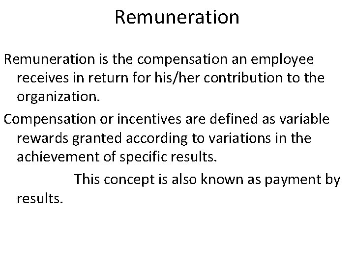 Remuneration is the compensation an employee receives in return for his/her contribution to the Remuneration is the compensation an employee receives in return for his/her contribution to the