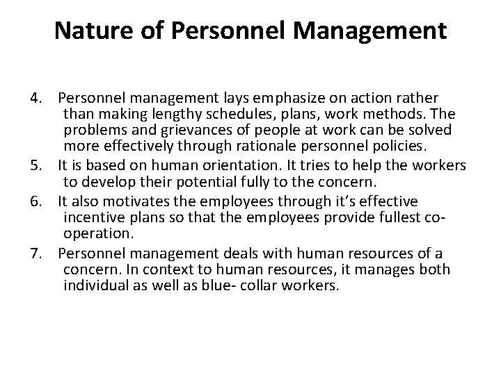 Nature of Personnel Management 4. Personnel management lays emphasize on action rather than making Nature of Personnel Management 4. Personnel management lays emphasize on action rather than making