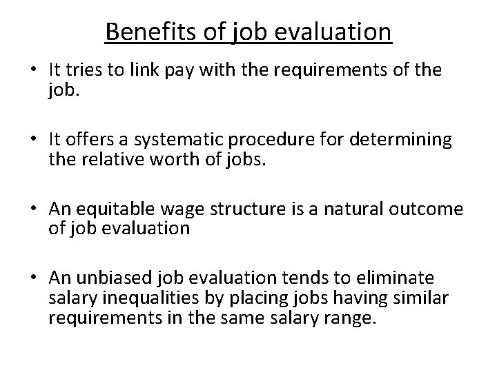 Benefits of job evaluation • It tries to link pay with the requirements of Benefits of job evaluation • It tries to link pay with the requirements of