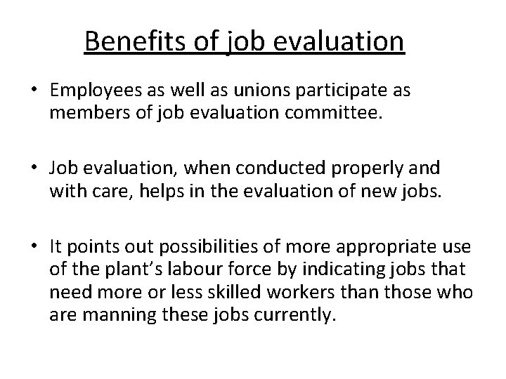 Benefits of job evaluation • Employees as well as unions participate as members of Benefits of job evaluation • Employees as well as unions participate as members of