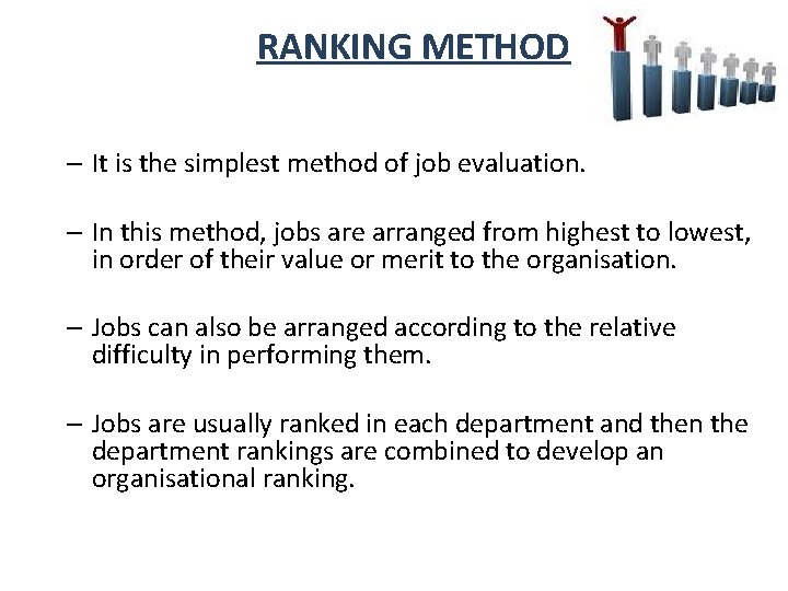 RANKING METHOD – It is the simplest method of job evaluation. – In this RANKING METHOD – It is the simplest method of job evaluation. – In this