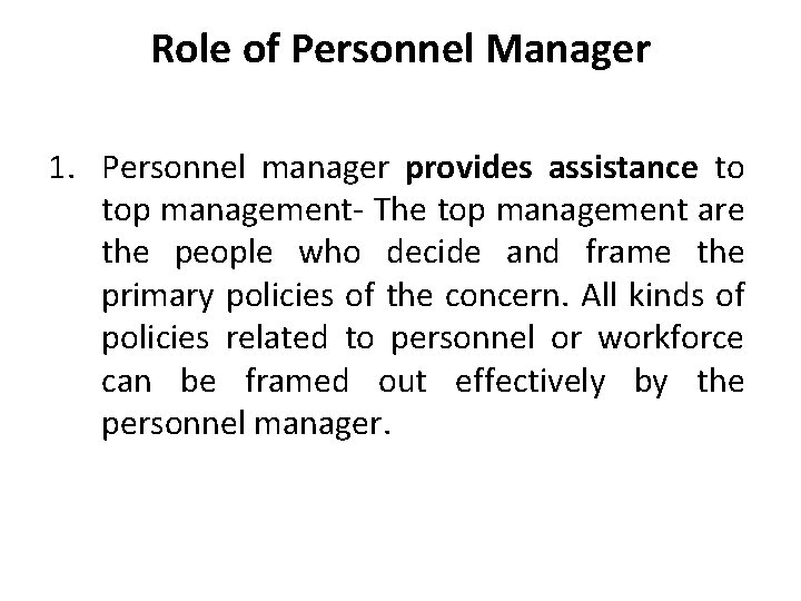 Role of Personnel Manager 1. Personnel manager provides assistance to top management- The top Role of Personnel Manager 1. Personnel manager provides assistance to top management- The top