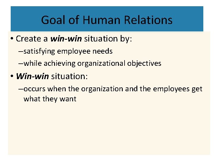 Goal of Human Relations • Create a win-win situation by: – satisfying employee needs Goal of Human Relations • Create a win-win situation by: – satisfying employee needs