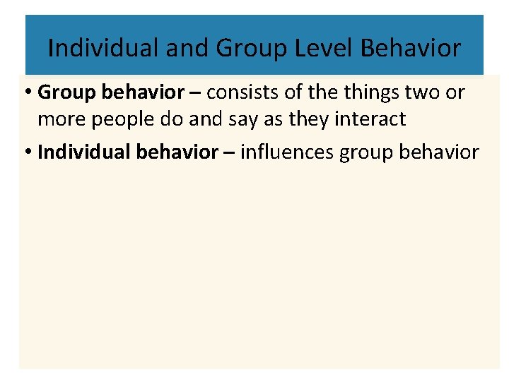 Individual and Group Level Behavior • Group behavior – consists of the things two Individual and Group Level Behavior • Group behavior – consists of the things two
