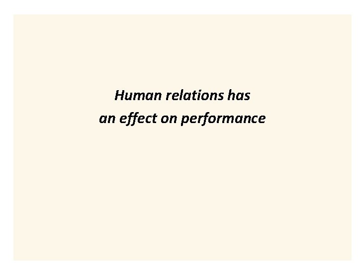 Human relations has an effect on performance Human relations has an effect on performance