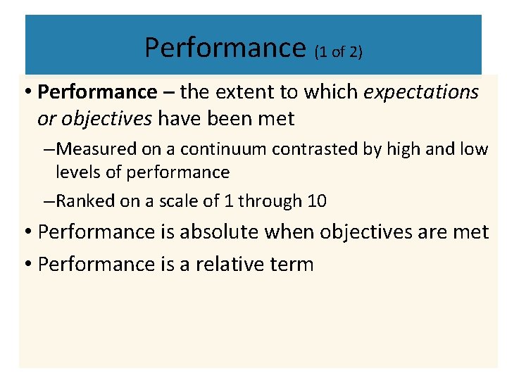 Performance (1 of 2) • Performance – the extent to which expectations or objectives Performance (1 of 2) • Performance – the extent to which expectations or objectives