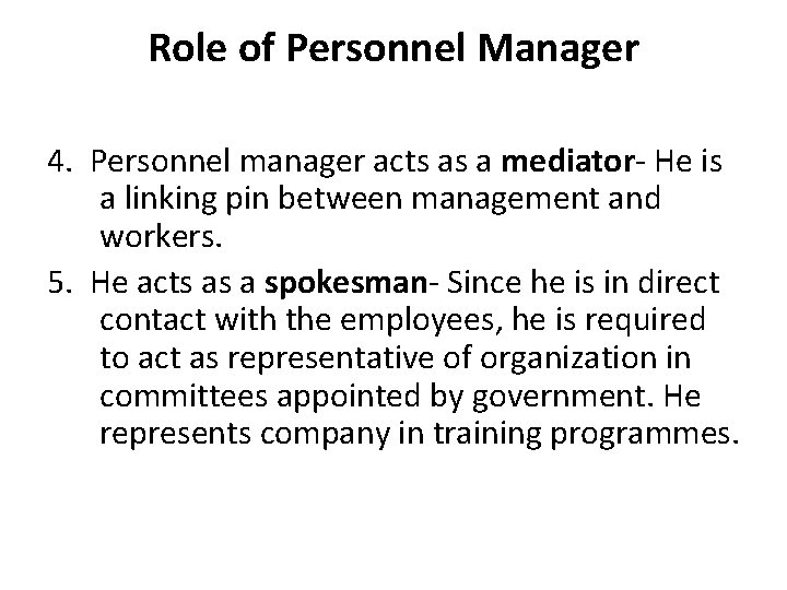 Role of Personnel Manager 4. Personnel manager acts as a mediator- He is a Role of Personnel Manager 4. Personnel manager acts as a mediator- He is a