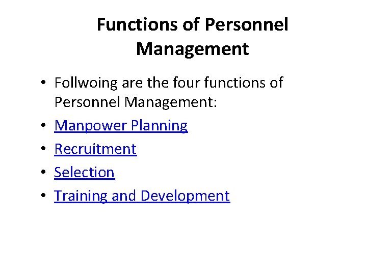 Functions of Personnel Management • Follwoing are the four functions of Personnel Management: • Functions of Personnel Management • Follwoing are the four functions of Personnel Management: •