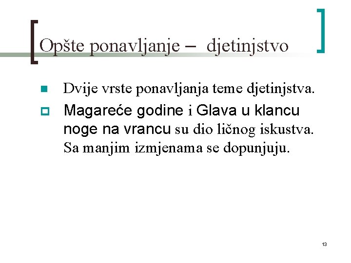 Opšte ponavljanje – djetinjstvo n p Dvije vrste ponavljanja teme djetinjstva. Magareće godine i