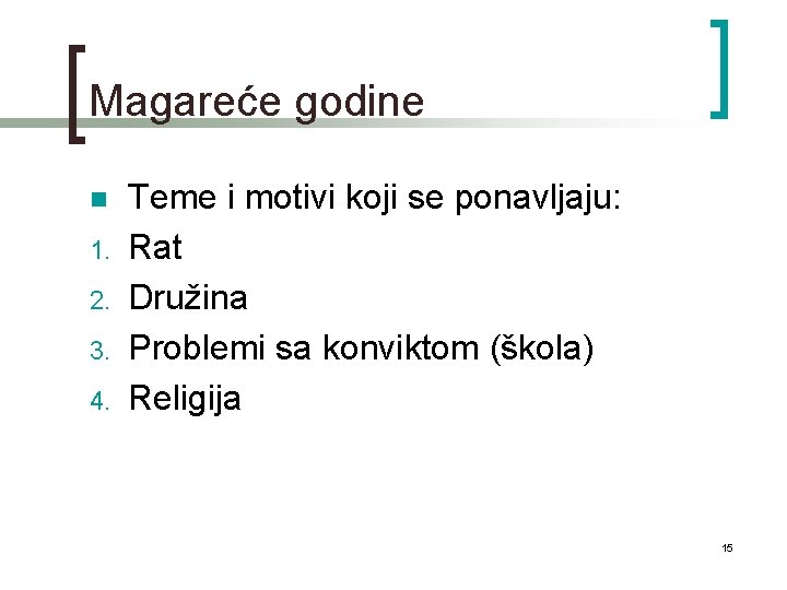 Magareće godine n 1. 2. 3. 4. Teme i motivi koji se ponavljaju: Rat