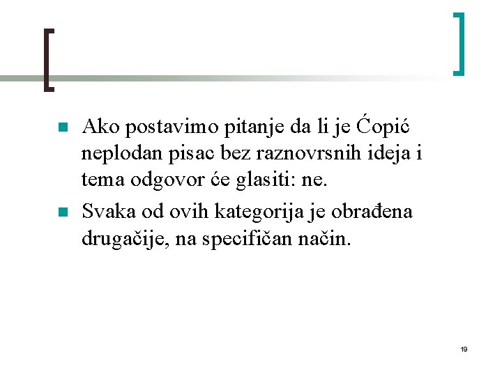 n n Ako postavimo pitanje da li je Ćopić neplodan pisac bez raznovrsnih ideja