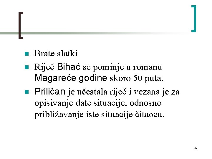 n n n Brate slatki Riječ Bihać se pominje u romanu Magareće godine skoro