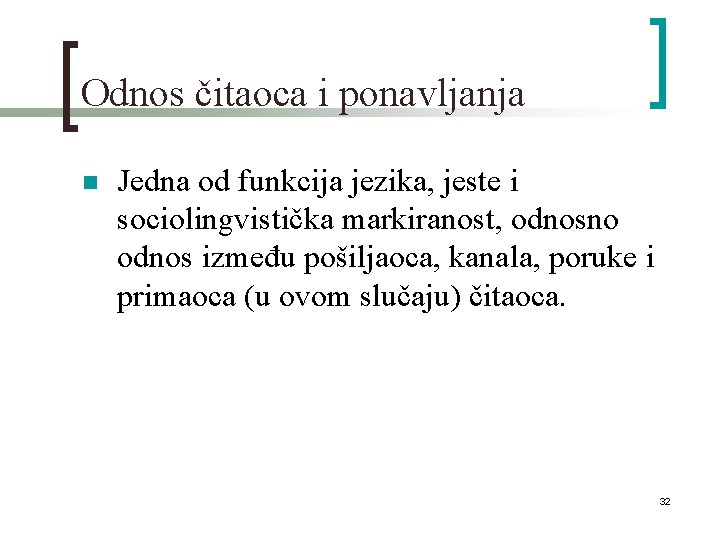 Odnos čitaoca i ponavljanja n Jedna od funkcija jezika, jeste i sociolingvistička markiranost, odnosno