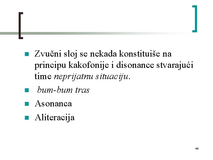 n n Zvučni sloj se nekada konstituiše na principu kakofonije i disonance stvarajući time