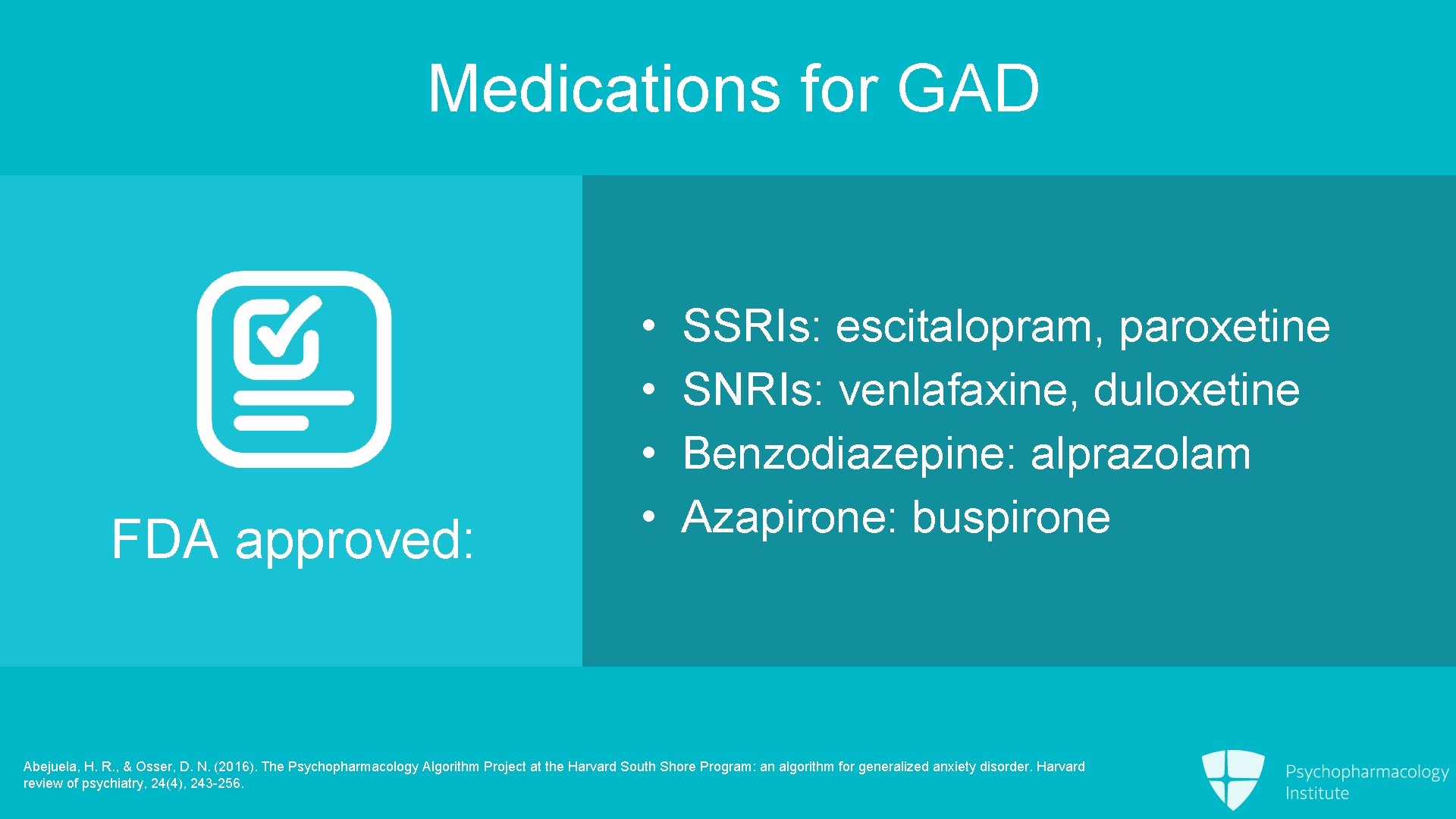Medications for GAD FDA approved: • • SSRIs: escitalopram, paroxetine SNRIs: venlafaxine, duloxetine Benzodiazepine: