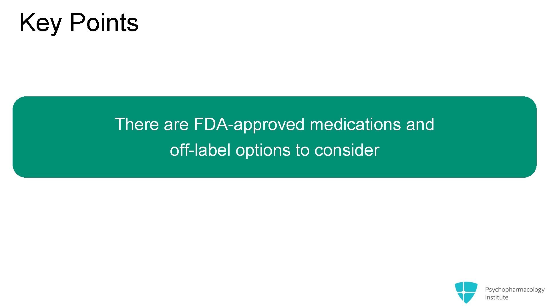 Key Points There are FDA-approved medications and off-label options to consider 