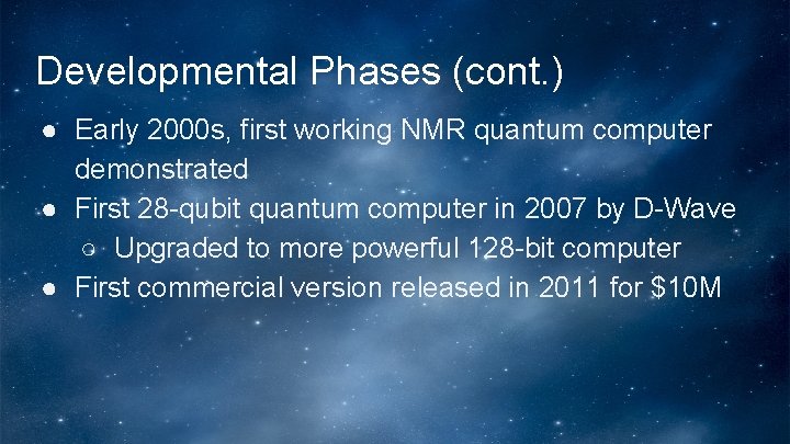 Developmental Phases (cont. ) ● Early 2000 s, first working NMR quantum computer demonstrated