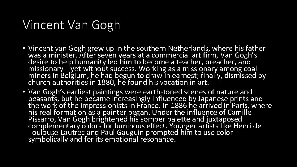 Vincent Van Gogh • Vincent van Gogh grew up in the southern Netherlands, where