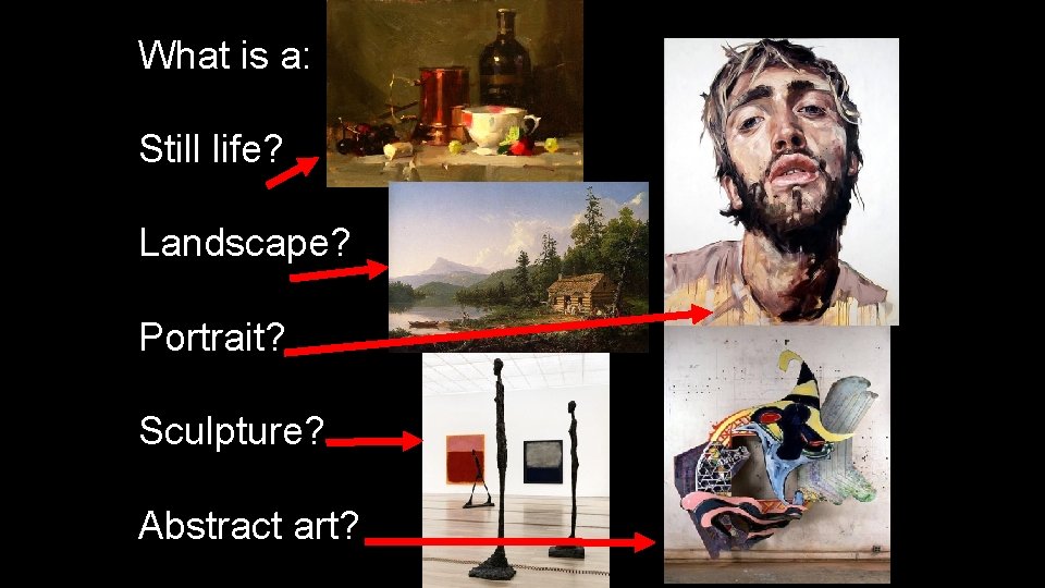 What is a: Still life? Landscape? Portrait? Sculpture? Abstract art? 